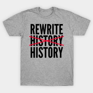 Rewrite History T-Shirt